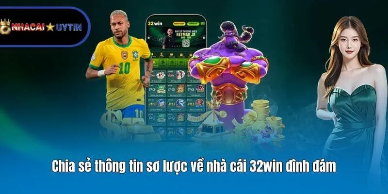 Chia sẻ thông tin sơ lược về nhà cái 32win đình đám
