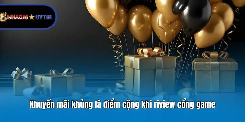 Khuyến mãi khủng là điểm cộng khi riview cổng game