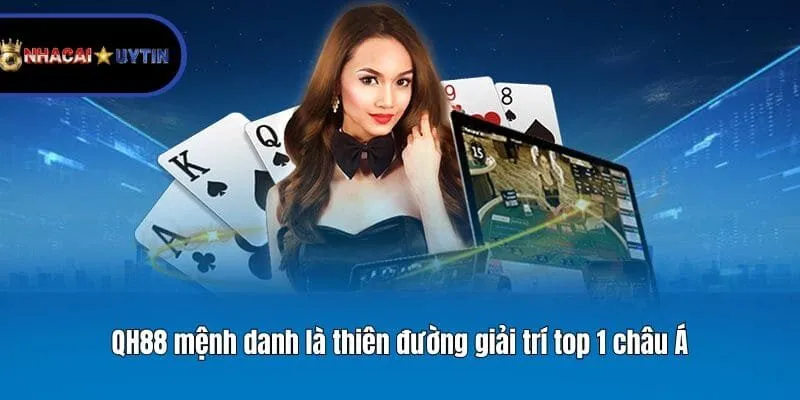 QH88 mệnh danh là thiên đường giải trí top 1 châu Á