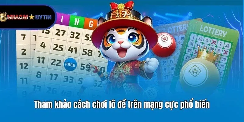 Tham khảo cách chơi lô đề trên mạng cực phổ biến