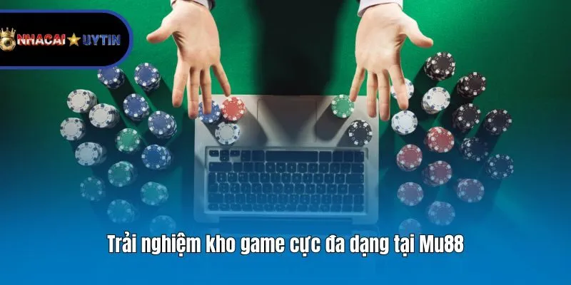 Trải nghiệm kho game cực đa dạng tại Mu88